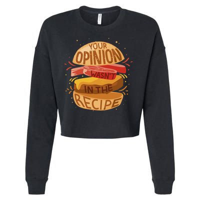 Your Opinion Wasn't In The Recipe Cropped Pullover Crew