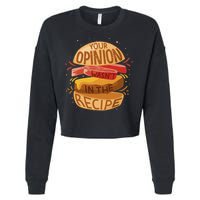 Your Opinion Wasn't In The Recipe Cropped Pullover Crew