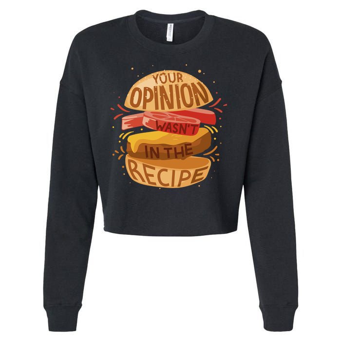 Your Opinion Wasn't In The Recipe Cropped Pullover Crew