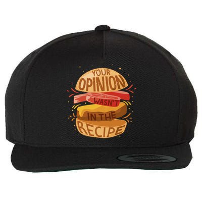 Your Opinion Wasn't In The Recipe Wool Snapback Cap