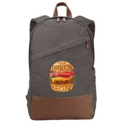 Your Opinion Wasn't In The Recipe Cotton Canvas Backpack