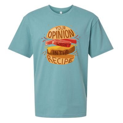 Your Opinion Wasn't In The Recipe Sueded Cloud Jersey T-Shirt