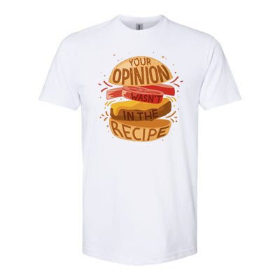 Your Opinion Wasn't In The Recipe Softstyle CVC T-Shirt