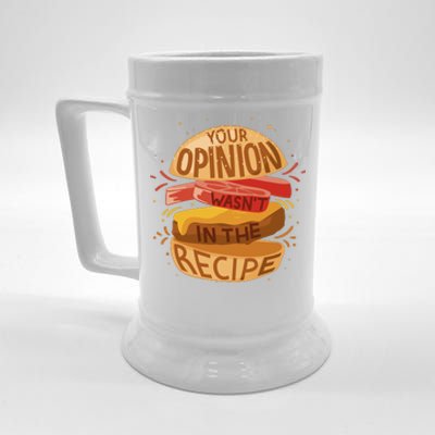 Your Opinion Wasn't In The Recipe Beer Stein