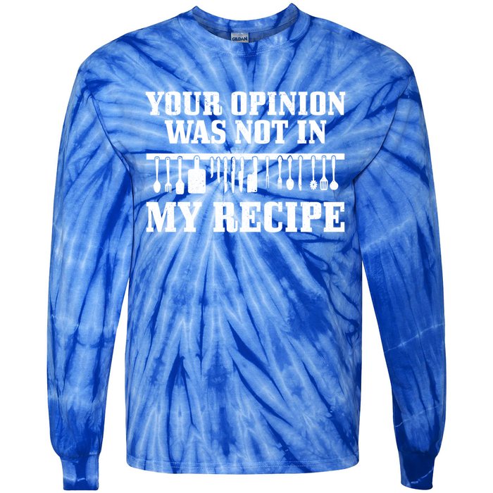 Your Opinion Wasnt In The Recipe Funny Chef Gift Cook Gift Tie-Dye Long Sleeve Shirt