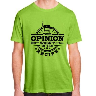 Your Opinion Wasnt In The Recipe Bbq Smoker Brisket Smoking Gift Adult ChromaSoft Performance T-Shirt