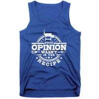 Your Opinion Wasnt In The Recipe Bbq Smoker Brisket Smoking Gift Tank Top