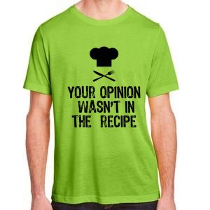 Your Opinion Wasnt In The Recipe Chef Cooking Gift Christmas Adult ChromaSoft Performance T-Shirt