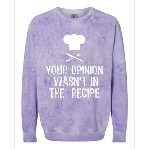 Your Opinion Wasnt In The Recipe Chef Cooking Gift Christmas Colorblast Crewneck Sweatshirt