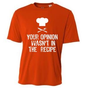 Your Opinion Wasnt In The Recipe Chef Cooking Gift Christmas Cooling Performance Crew T-Shirt