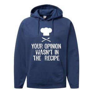 Your Opinion Wasnt In The Recipe Chef Cooking Gift Christmas Performance Fleece Hoodie