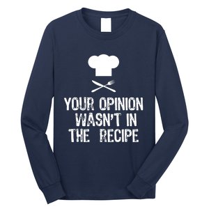 Your Opinion Wasnt In The Recipe Chef Cooking Gift Christmas Long Sleeve Shirt