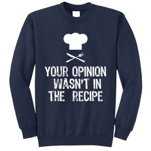 Your Opinion Wasnt In The Recipe Chef Cooking Gift Christmas Sweatshirt