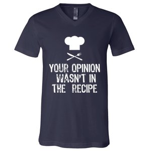 Your Opinion Wasnt In The Recipe Chef Cooking Gift Christmas V-Neck T-Shirt