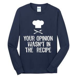 Your Opinion Wasnt In The Recipe Chef Cooking Gift Christmas Tall Long Sleeve T-Shirt