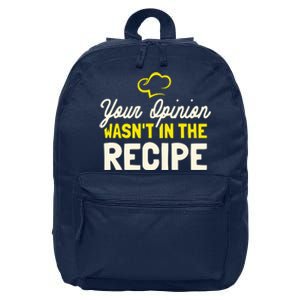 Your Opinion Wasnt In The Recipe Cooking Lover Chef Cook 16 in Basic Backpack