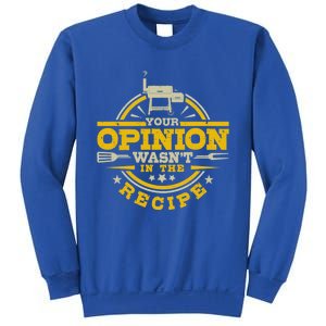 Your Opinion Wasnt In The Recipe Bbq Smoker Brisket Smoking Cute Gift Sweatshirt