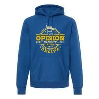 Your Opinion Wasnt In The Recipe Bbq Smoker Brisket Smoking Cute Gift Premium Hoodie