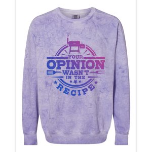 Your Opinion Wasnt In The Recipe Bbq Smoker Brisket Smoking Gift Colorblast Crewneck Sweatshirt