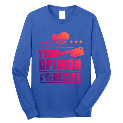 Your Opinion Wasnt In The Recipe Funny Chef Gift Long Sleeve Shirt