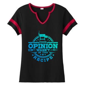 Your Opinion Wasnt In The Recipe Bbq Smoker Brisket Smoking Cute Gift Ladies Halftime Notch Neck Tee