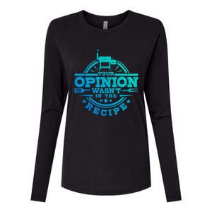 Your Opinion Wasnt In The Recipe Bbq Smoker Brisket Smoking Cute Gift Womens Cotton Relaxed Long Sleeve T-Shirt