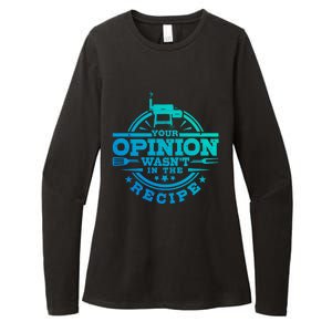 Your Opinion Wasnt In The Recipe Bbq Smoker Brisket Smoking Cute Gift Womens CVC Long Sleeve Shirt