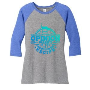 Your Opinion Wasnt In The Recipe Bbq Smoker Brisket Smoking Cute Gift Women's Tri-Blend 3/4-Sleeve Raglan Shirt