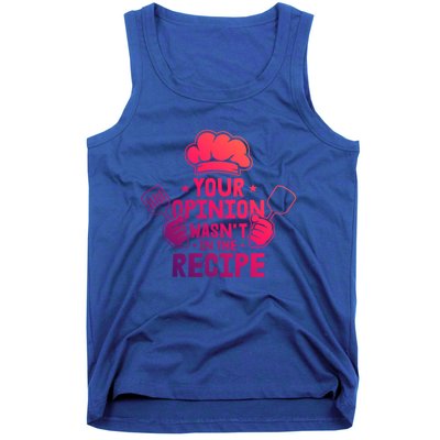 Your Opinion Wasnt In The Recipe Motive For A Cooking Chef Gift Tank Top