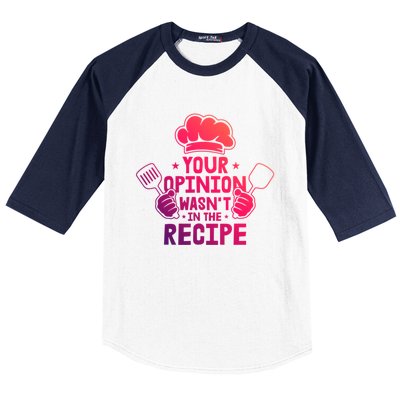 Your Opinion Wasnt In The Recipe Motive For A Cooking Chef Gift Baseball Sleeve Shirt