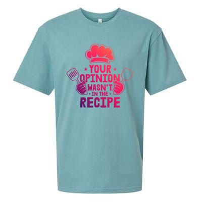 Your Opinion Wasnt In The Recipe Motive For A Cooking Chef Gift Sueded Cloud Jersey T-Shirt