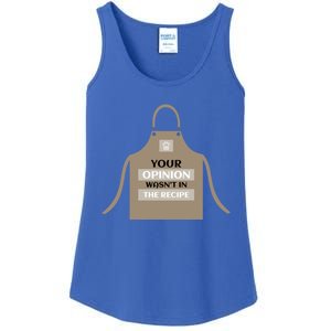 Your Opinion Wasnt In The Recipe Pizza Baking Apron Gift Ladies Essential Tank