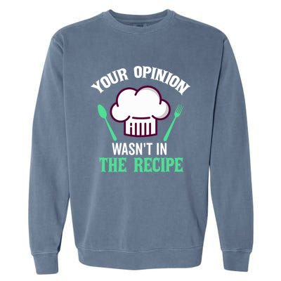 Your Opinion Wasnt In The Recipe Beef Caviar Cheese Great Gift Garment-Dyed Sweatshirt