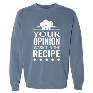 Your Opinion Wasnt In The Recipe Black Bean Garlic Cute Gift Garment-Dyed Sweatshirt