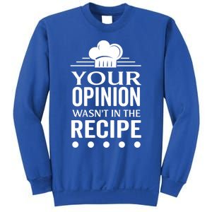 Your Opinion Wasnt In The Recipe Black Bean Garlic Cute Gift Sweatshirt