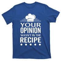 Your Opinion Wasnt In The Recipe Black Bean Garlic Cute Gift T-Shirt