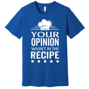 Your Opinion Wasnt In The Recipe Black Bean Garlic Cute Gift Premium T-Shirt