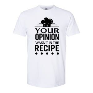 Your Opinion Wasnt In The Recipe Black Bean Garlic Cute Gift Softstyle CVC T-Shirt