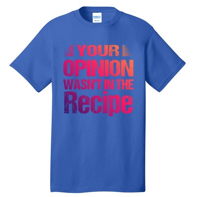 Your Opinion Wasnt In The Recipe Potato Hot Dog Gift Tall T-Shirt