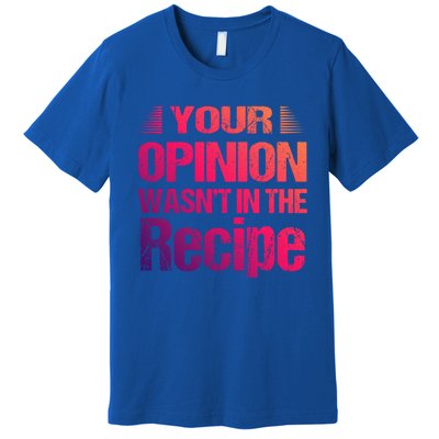 Your Opinion Wasnt In The Recipe Potato Hot Dog Gift Premium T-Shirt