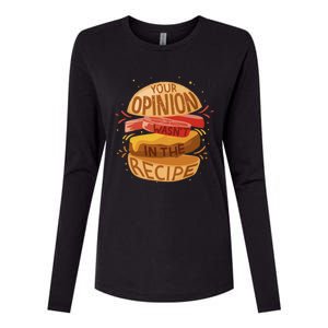 Your Opinion Wasnt In The Recipe Funny Restaurant Chef Gift Womens Cotton Relaxed Long Sleeve T-Shirt