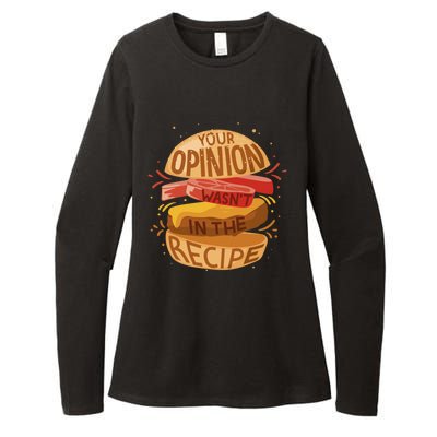 Your Opinion Wasnt In The Recipe Funny Restaurant Chef Gift Womens CVC Long Sleeve Shirt