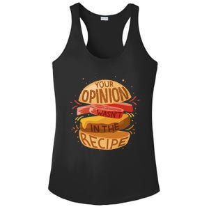 Your Opinion Wasnt In The Recipe Funny Restaurant Chef Gift Ladies PosiCharge Competitor Racerback Tank