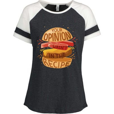 Your Opinion Wasnt In The Recipe Funny Restaurant Chef Gift Enza Ladies Jersey Colorblock Tee