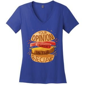 Your Opinion Wasnt In The Recipe Funny Restaurant Chef Gift Women's V-Neck T-Shirt