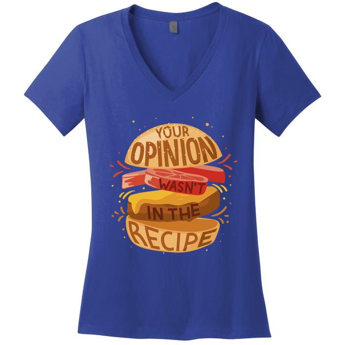 Your Opinion Wasnt In The Recipe Funny Restaurant Chef Gift Women's V-Neck T-Shirt