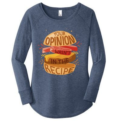 Your Opinion Wasnt In The Recipe Funny Restaurant Chef Gift Women's Perfect Tri Tunic Long Sleeve Shirt