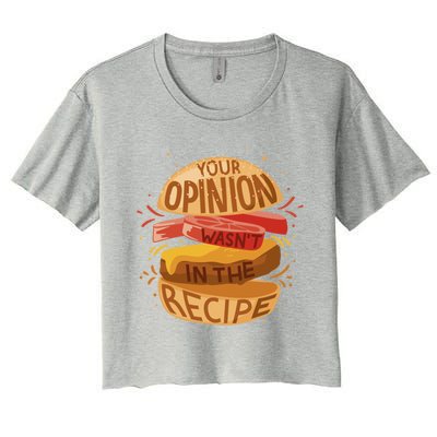 Your Opinion Wasnt In The Recipe Funny Restaurant Chef Gift Women's Crop Top Tee