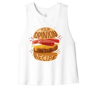 Your Opinion Wasnt In The Recipe Funny Restaurant Chef Gift Women's Racerback Cropped Tank