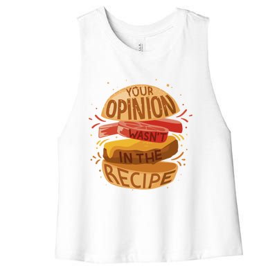 Your Opinion Wasnt In The Recipe Funny Restaurant Chef Gift Women's Racerback Cropped Tank